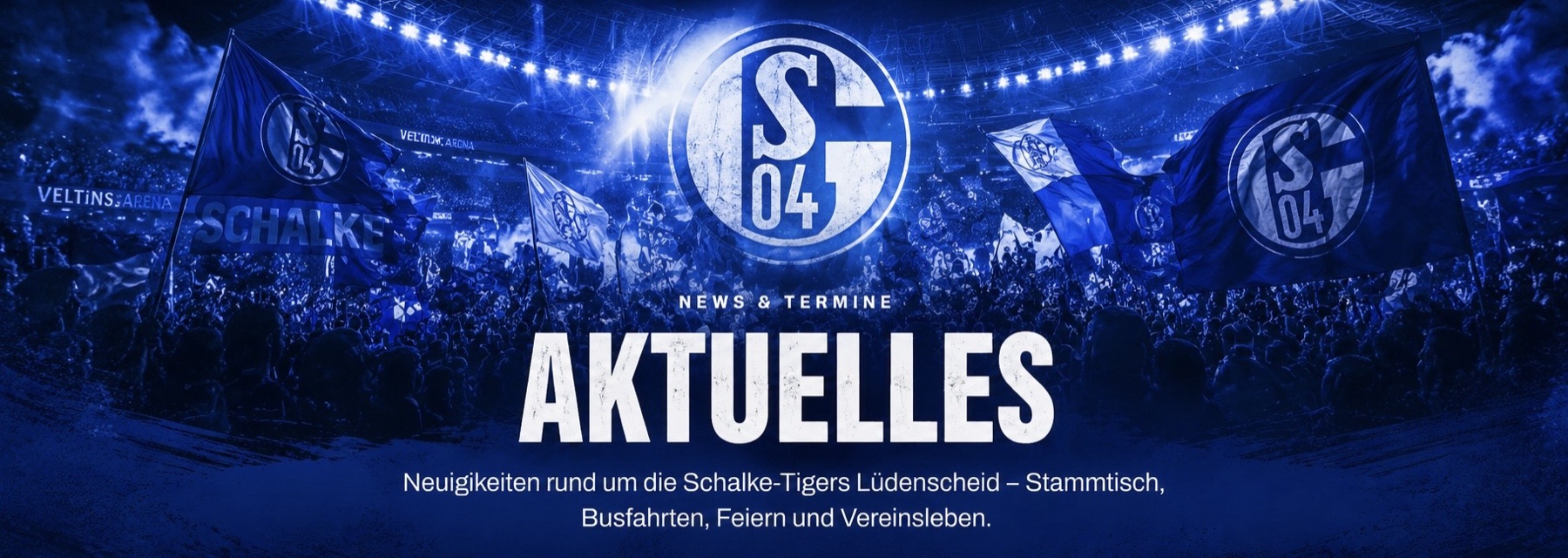 Aktuelles – News & Termine: Neuigkeiten rund um die Schalke-Tigers Lüdenscheid (Stammtisch, Busfahrten, Feiern, Vereinsleben).