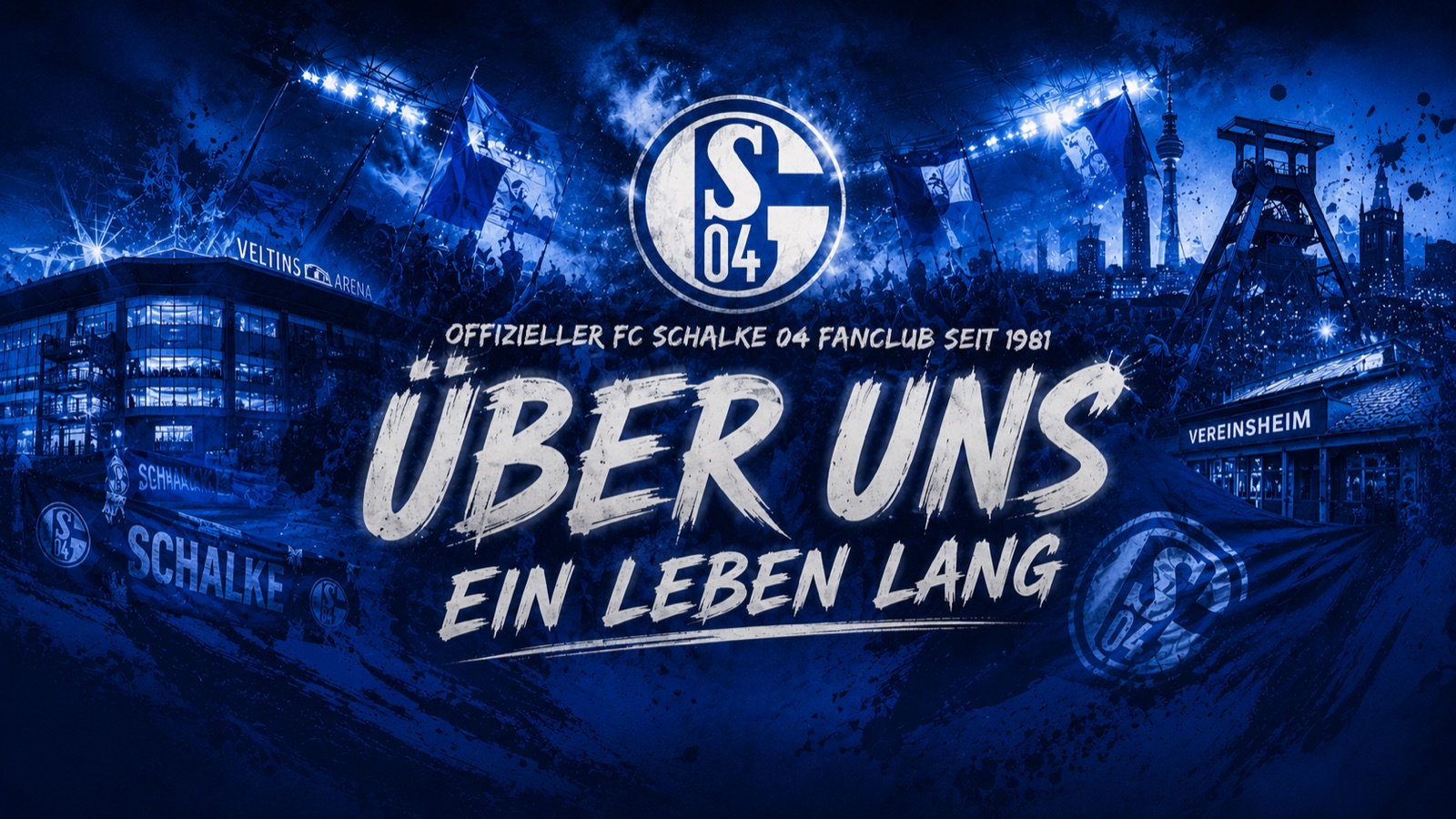 Über uns – Ein Leben lang. Offizieller FC-Schalke-04-Fanclub seit 1981: Veltins-Arena, Vereinsheim und S04-Wappen.